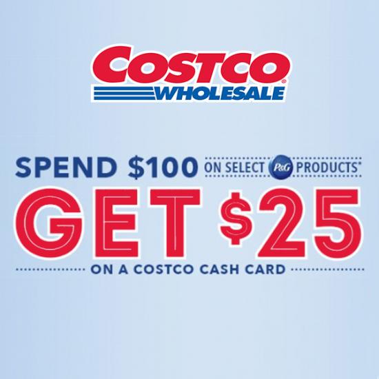 Proctor & Gamble - Spend $100 Get $25 Promotion - Oct 26 to Nov 22 - Costco  West Fan Blog